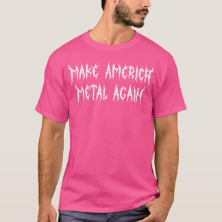 Maak America Metal opnieuw Metalcore Heavy Death A T-shirt