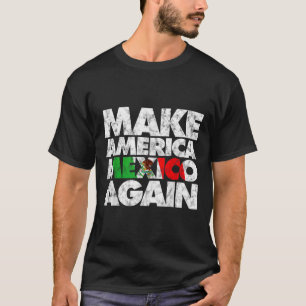 Maak Amerika Mexico opnieuw Shirt, Mexicaanse Prid T-shirt