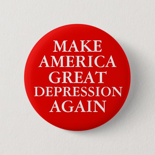 "MAAK AMERIKA WEER EEN GROTE DEPRESSIE" Button (Voorkant)