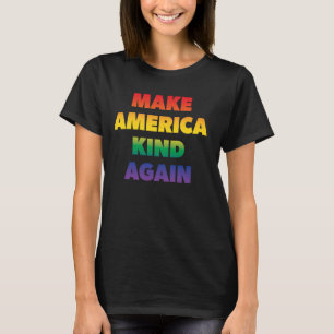 Maak Amerika weer een soort van trots op regenboog T-shirt
