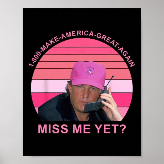 Maak Amerika weer geweldig mis me nog steeds Trump Poster (Voorkant)