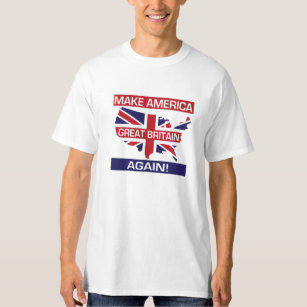 Maak Amerika weer Groot-Brittannië! -Wit T-shirt