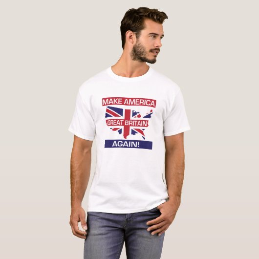 Maak Amerika weer Groot-Brittannië! -Wit T-shirt (Voorkant volledig)