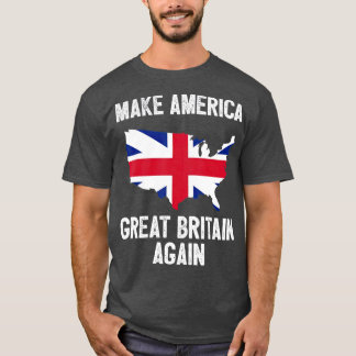 Maak Amerika weer tot Groot-Brittannië T-shirt