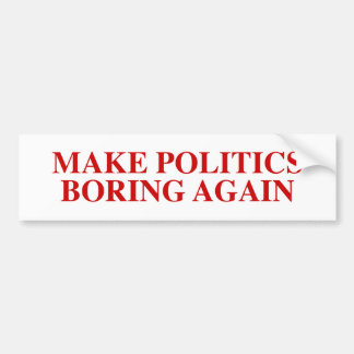 Maak beleid opnieuw het Boring Bumpersticker