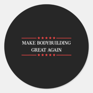 Maak Bodybuilding weer geweldig Funny Bodybuilder Ronde Sticker