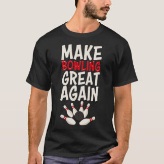 Maak Bowling weer geweldig Bowling Bowling Bowling T-shirt