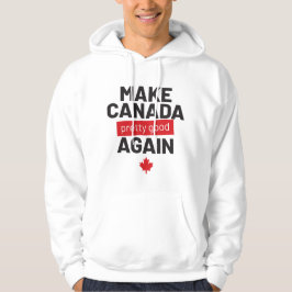 Maak Canada weer goed Leuke slogan Hoodie
