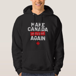 Maak Canada weer goed Leuke slogan Hoodie