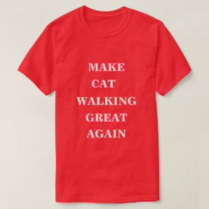Maak Cat Walking weer geweldig T-shirt