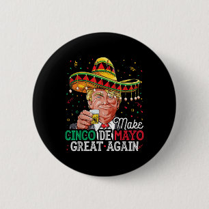 Maak Cinco de Mayo weer geweldig voor Shirt Trump Ronde Button 5,7 Cm