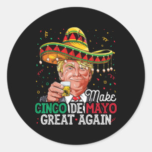 Maak Cinco de Mayo weer geweldig voor Shirt Trump  Ronde Sticker