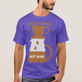 MAAK COFFEE NIET WAR 11 T-SHIRT