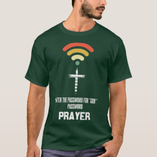 Maak contact met God Het wachtwoord is Prayer Prem T-shirt