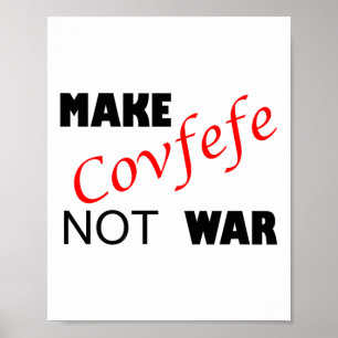 Maak covfefe geen oorlog _ Grappige Trump Tweek Zo Poster