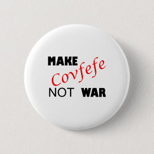 Maak covfefe geen oorlog _ Grappige Trump Tweek Zo Ronde Button 5,7 Cm