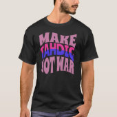 Maak dat Tahdig geen oorlog voert | Grappig Perzis T-shirt (Voorkant)