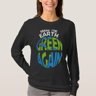 Maak de aarde elke dag groen Aarde dag T-shirt