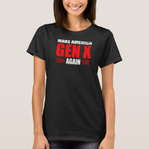 Maak de Amerikaanse Gen X weer grappige generatie  T-shirt
