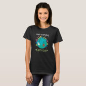 Maak de dagelijkse Aarde Dag Moeder Leraar Stud T-shirt (Voorkant volledig)