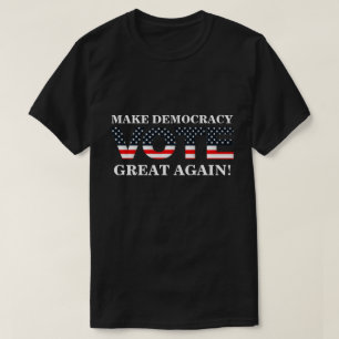 MAAK DE DEMOCRATIE OPNIEUW. (STEMMING) T-SHIRT