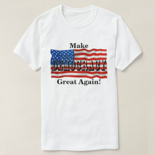 Maak de DEMOCRATIE weer geweldig! T-shirt