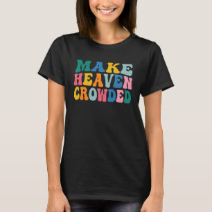 Maak de hemel druk Christelijke godsdienst gelovig T-shirt