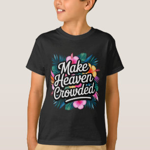 Maak de Hemel Gezellig Fun &amp; Inspirerende Chri T-shirt