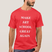 Maak de kunstschool weer geweldig t-shirt (Voorkant)