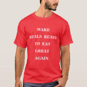 Maak de maaltijden klaar om weer lekker te eten t-shirt (Voorkant)