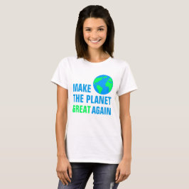 Maak de planeet weer geweldig t-shirt