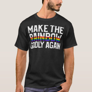 Maak de regenboog nog eens goddeloos t-shirt