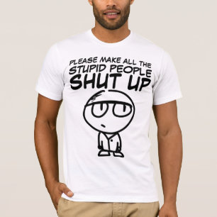MAAK DE STUPID MENSEN OPSCHUDDEN, T-Shirts