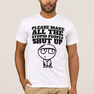 MAAK DE STUPID MENSEN OPSCHUDDEN, T-Shirts