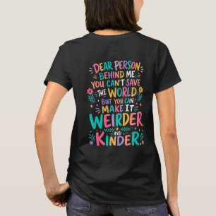 Maak de wereld vreemder en vriendelijker t-shirt