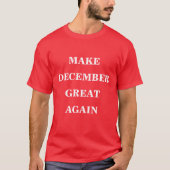 Maak december weer geweldig t-shirt (Voorkant)