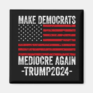 MAAK DEMOCRATEN WEER MIDDELMATIG TRUMP 2024 MAGNEET