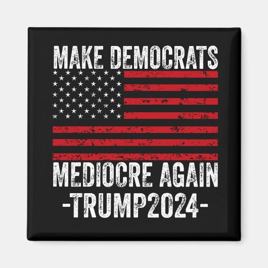 MAAK DEMOCRATEN WEER MIDDELMATIG TRUMP 2024 MAGNEET (Voorkant)