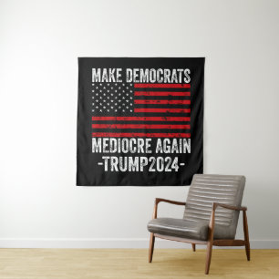 MAAK DEMOCRATEN WEER MIDDELMATIG TRUMP 2024 WANDKLEED