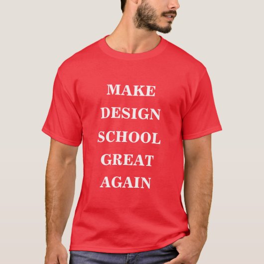 Maak Design School weer geweldig T-shirt (Voorkant)