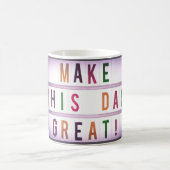 Maak deze dag geweldig koffiemok (Center)