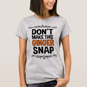 Maak deze gember niet gek. t-shirt