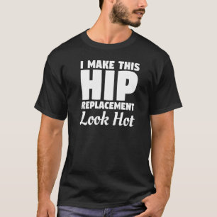 Maak deze vervanging van de Heup een hete vervangi T-shirt