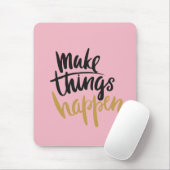 Maak dingen gebeuren Citaat Muismat (Met muis)