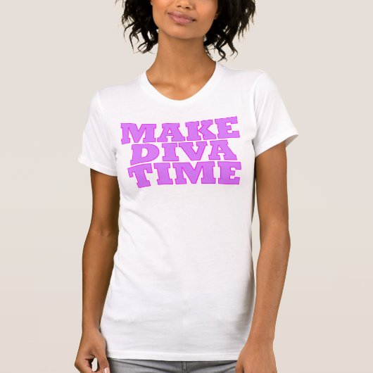 "MAAK DIVA TIME" T-SHIRT (Voorkant)