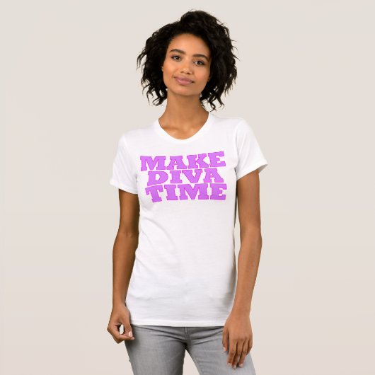 "MAAK DIVA TIME" T-SHIRT (Voorkant volledig)