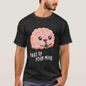 Maak een besluit Grappige Hersenwoordspeling T-shirt (Voorkant)