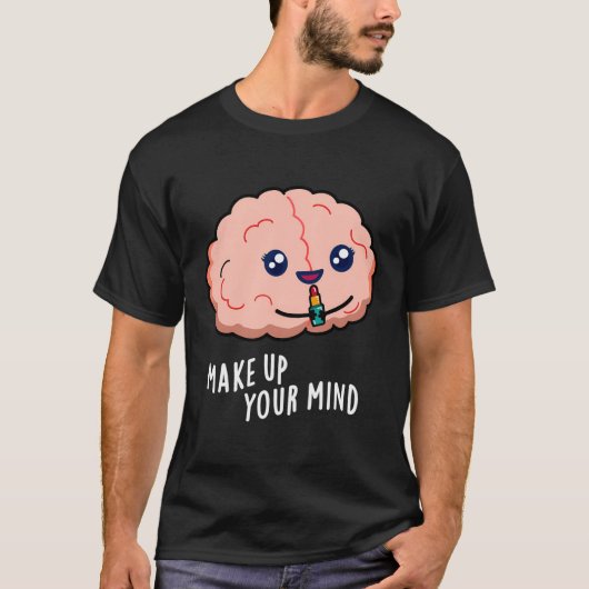 Maak een besluit Grappige Hersenwoordspeling T-shirt (Voorkant)