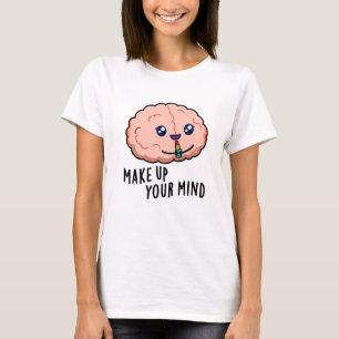 Maak een besluit Grappige Hersenwoordspeling T-shirt