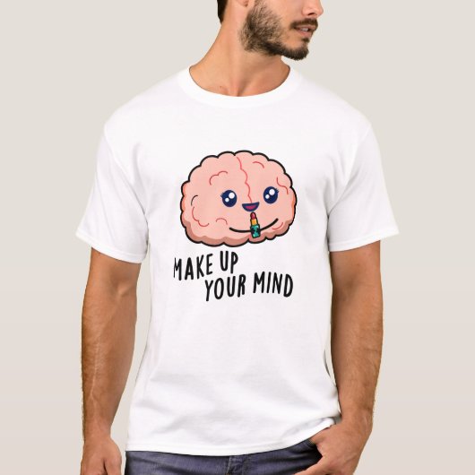Maak een besluit Grappige Hersenwoordspeling T-shirt (Voorkant)